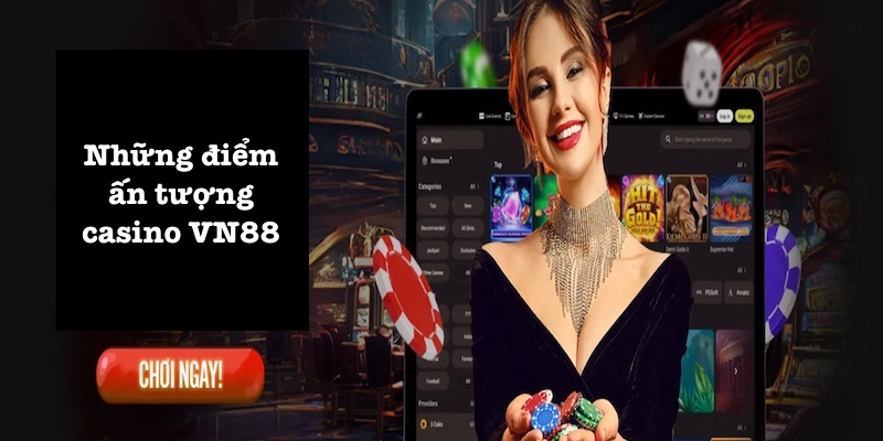 Điểm nổi bật của casino VN88 hấp dẫn